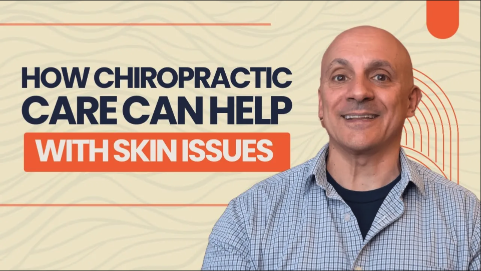 How Chiropractic Care Can Help With Skin Issues | Chiropractor in Woodstock, GA